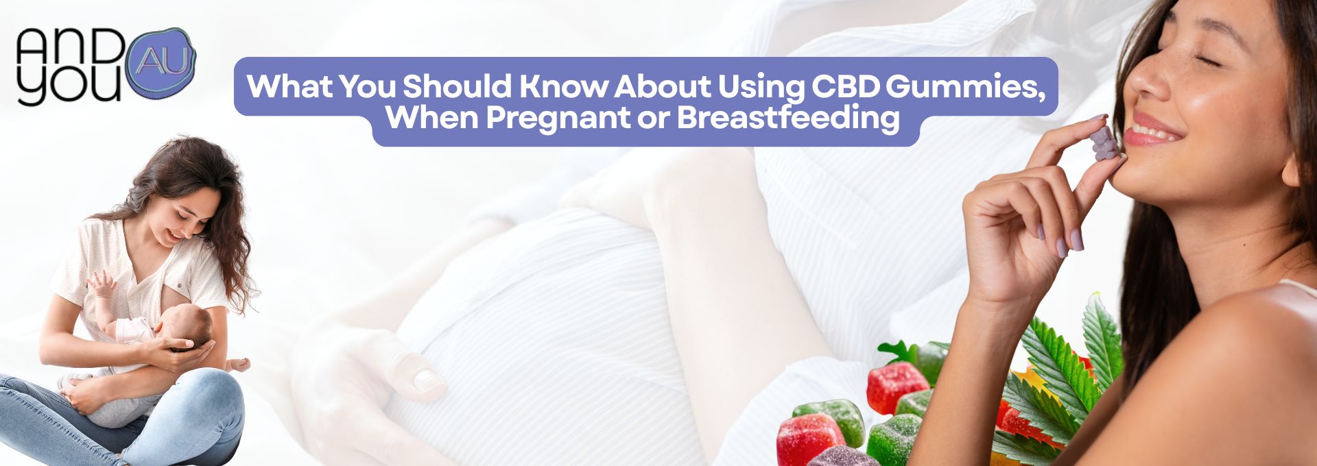 What You Should Know About Using CBD Gummies, When Pregnant or Breastfeeding