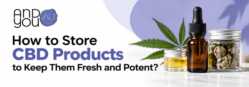 How to Store CBD Products to Keep Them Fresh and Potent?