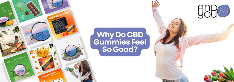 Why Do CBD Gummies Feel So Good?